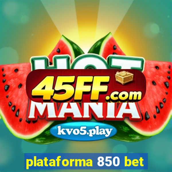 plataforma 850 bet